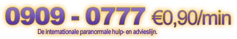 0909-0777 €0,90/min. De internationale paranormale hulp- en advieslijn.